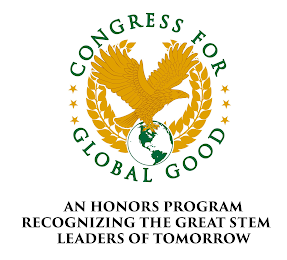 CONGRESS FOR GLOBAL GOOD AN HONORS PROGRAM RECOGNIZING THE GREAT STEM LEADERS OF TOMORROW