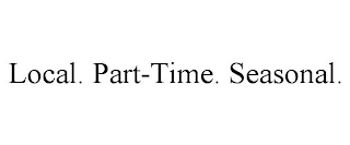 LOCAL. PART-TIME. SEASONAL.