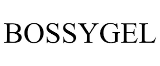 BOSSYGEL