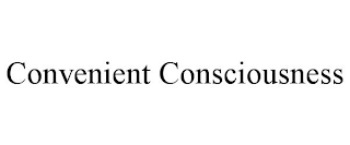 CONVENIENT CONSCIOUSNESS