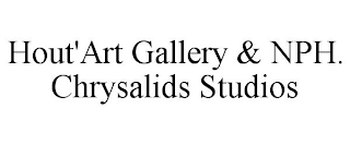HOUT'ART GALLERY & NPH. CHRYSALIDS STUDIOS