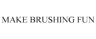 MAKE BRUSHING FUN