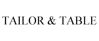 TAILOR & TABLE