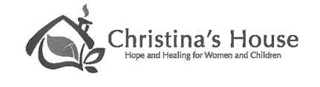 CHRISTINA'S HOUSE HOPE AND HEALING FOR WOMEN AND CHILDREN