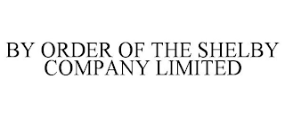 BY ORDER OF THE SHELBY COMPANY LIMITED