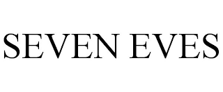 SEVEN EVES