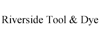RIVERSIDE TOOL & DYE