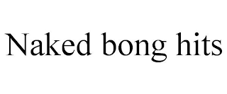 NAKED BONG HITS