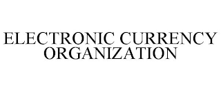 ELECTRONIC CURRENCY ORGANIZATION