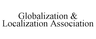 GLOBALIZATION & LOCALIZATION ASSOCIATION