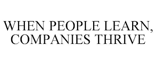 WHEN PEOPLE LEARN, COMPANIES THRIVE