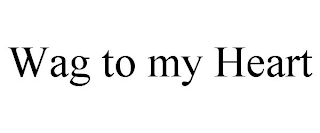 WAG TO MY HEART