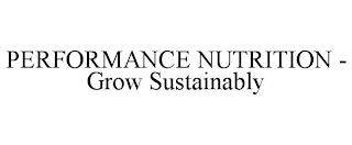 PERFORMANCE NUTRITION - GROW SUSTAINABLY