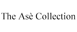 THE ASÈ COLLECTION