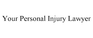 YOUR PERSONAL INJURY LAWYER