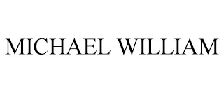 MICHAEL WILLIAM