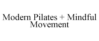 MODERN PILATES + MINDFUL MOVEMENT