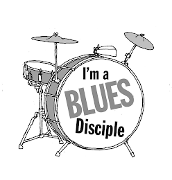 I'M A BLUES DISCIPLE