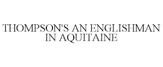 THOMPSON'S AN ENGLISHMAN IN AQUITAINE