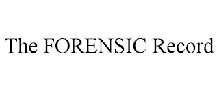 THE FORENSIC RECORD