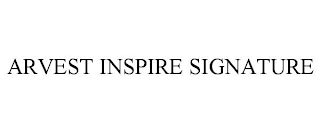 ARVEST INSPIRE SIGNATURE