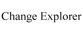 CHANGE EXPLORER