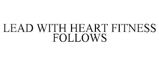 LEAD WITH HEART FITNESS FOLLOWS