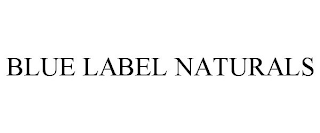 BLUE LABEL NATURALS