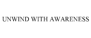 UNWIND WITH AWARENESS