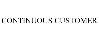 CONTINUOUS CUSTOMER