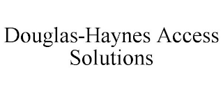 DOUGLAS-HAYNES ACCESS SOLUTIONS