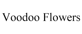 VOODOO FLOWERS