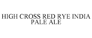 HIGH CROSS RED RYE INDIA PALE ALE