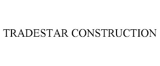 TRADESTAR CONSTRUCTION