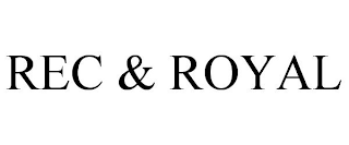 REC & ROYAL