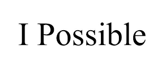 I POSSIBLE