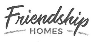 FRIENDSHIP HOMES