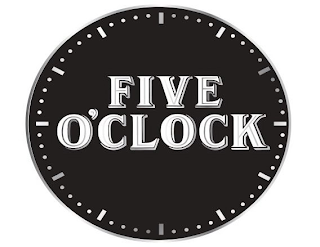 FIVE O'CLOCK