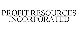 PROFIT RESOURCES INCORPORATED