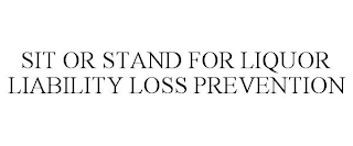 SIT OR STAND FOR LIQUOR LIABILITY LOSS PREVENTION