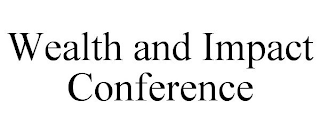 WEALTH AND IMPACT CONFERENCE