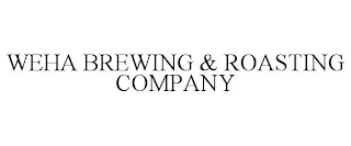 WEHA BREWING & ROASTING COMPANY