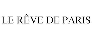 LE RÊVE DE PARIS