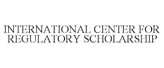 INTERNATIONAL CENTER FOR REGULATORY SCHOLARSHIP