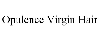 OPULENCE VIRGIN HAIR