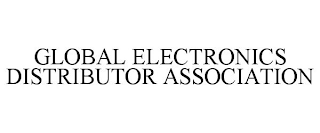 GLOBAL ELECTRONICS DISTRIBUTOR ASSOCIATION