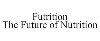 FUTRITION THE FUTURE OF NUTRITION