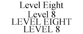 LEVEL EIGHT LEVEL 8 LEVEL EIGHT LEVEL 8