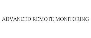 ADVANCED REMOTE MONITORING