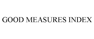 GOOD MEASURES INDEX